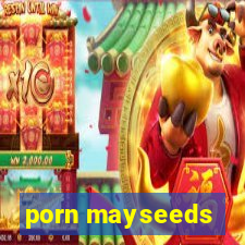 porn mayseeds